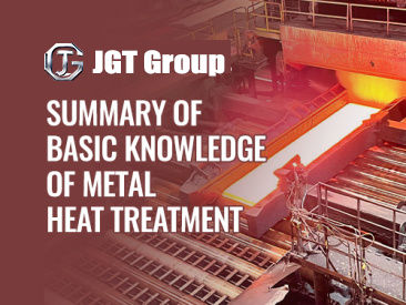 Summary of Basic Knowledge of Metal Heat Treatment